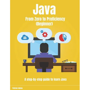 Java From Zero to Proficiency (Beginner): A step-by-step guide to learn Java