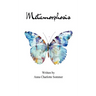 Metamorphosis Poems about betrayal, grief, and healing.