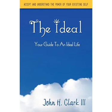The Ideal: Your Guide to an Ideal Life