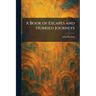 A Book of Escapes and Hurried Journeys