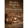 Murder, Mayhem and Whitecapping: The Fall of the Northwest Georgia Whitecappers