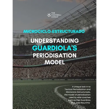Modern Periodisation - Tactical Periodization v Microciclo-Estructurado: Understanding Guardiola's Training Model
