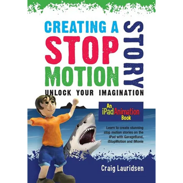 Creating a Stop Motion Story: Unlock your Imagination
