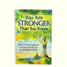 You Are Stronger Than You Know: Word of Encouragement and Hope to Help You Get Through Anything