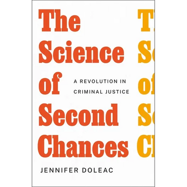 The Science of Second Chances: A Revolution in Criminal Justice