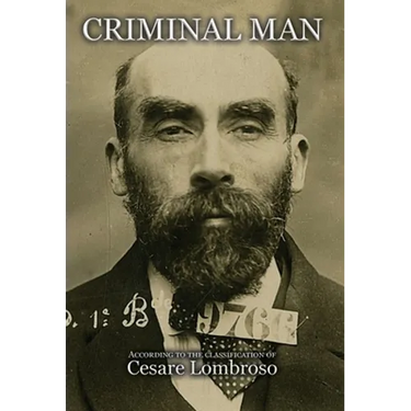 Criminal Man, According to the Classification of Cesare Lombroso