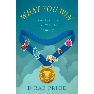 What You Win: Stories for the Whole Family