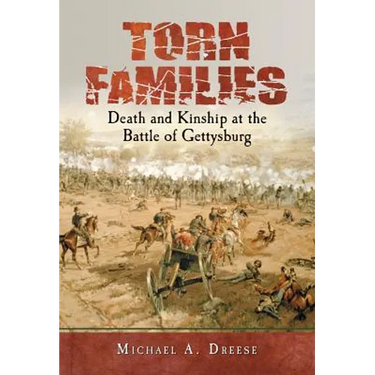 Torn Families: Death and Kinship at the Battle of Gettysburg
