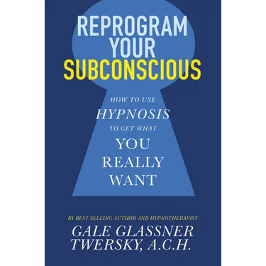 Reprogram Your Subconscious: How to Use Hypnosis to Get What You Really Want