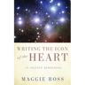 Writing the Icon of the Heart: In Silence Beholding