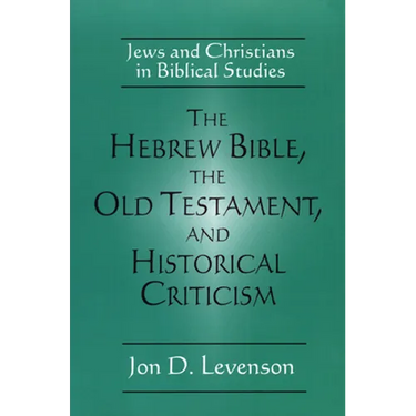 The Hebrew Bible, the Old Testament, and Historical Criticism: Jews and Christians in Biblical Studies