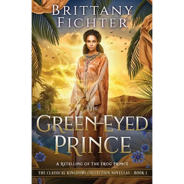 The Green-Eyed Prince: A Retelling of The Frog Prince