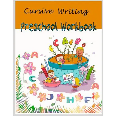 Cursive Writing Preschool Workbook: Cursive Handwriting for Kids /Preschool workbook / Practice Tracing / Letters Tracing/ Fun Learning/ Alphabet lear