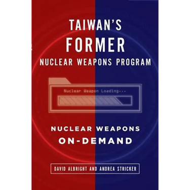 Taiwan's Former Nuclear Weapons Program: Nuclear Weapons On-Demand