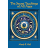 The Secret Teachings of All Ages: An Encyclopedic Outline of Masonic, Hermetic, Qabbalistic and Rosicrucian Symbolical Philosophy