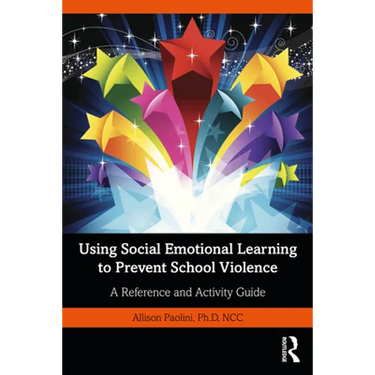 Using Social Emotional Learning to Prevent School Violence: A Reference and Activity Guide