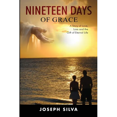 Nineteen Days of Grace: A Story of Love, Loss and the Gift of Eternal Life