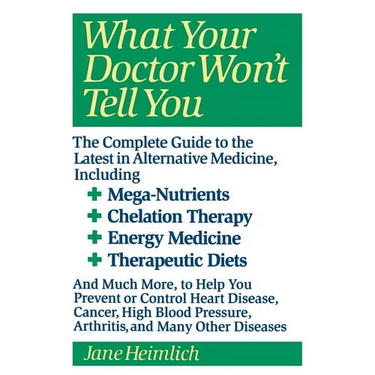 What Your Doctor Won't Tell You: Today's Alternative Medical Treatments Explained to Help You Find the