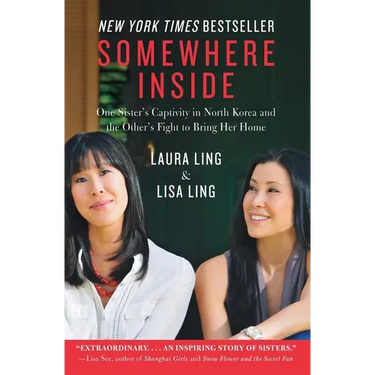 Somewhere Inside: One Sister's Captivity in North Korea and the Other's Fight to Bring Her Home