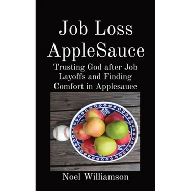Job Loss AppleSauce: Trusting God after Job Layoffs and Finding Comfort in Applesauce