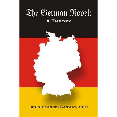 The German Novel: A Theory