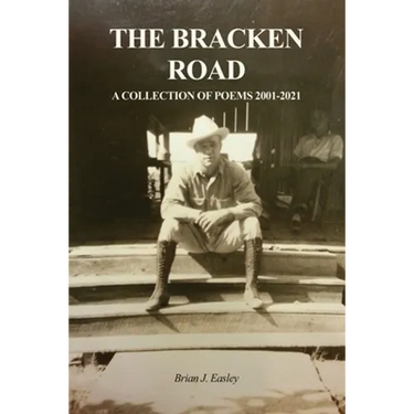 The Bracken Road: A Collection of Poems 2001-2021