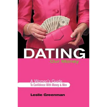 Dating Our Money: A Women's Guide To Confidence With Money and Men