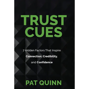 Trust Cues: 7 Hidden Factors That Inspire Connection, Credibility, and Confidence
