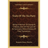 Traits Of The Tea Party: Being A Memoir Of George R. T. Hewes, One Of The Last Of Its Survivors, With A History Of That Transaction