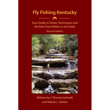 Fly Fishing Kentucky: Your Guide to Tackle, Techniques and the Best Trout Waters in the State