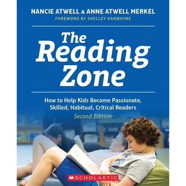 The Reading Zone, 2nd Edition: How to Help Kids Become Skilled, Passionate, Habitual, Critical Readers
