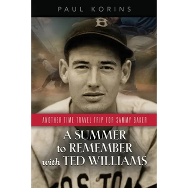 A SUMMER to REMEMBER with TED WILLIAMS: Another Time-Travel Trip for Sammy Baker