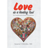 Love as a Healing Tool: The Transformative Power of Connection