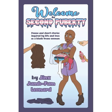 Welcome to Second Puberty: Poems and Short Stories about Transhood