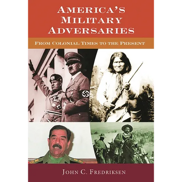 America's Military Adversaries: From Colonial Times to the Present