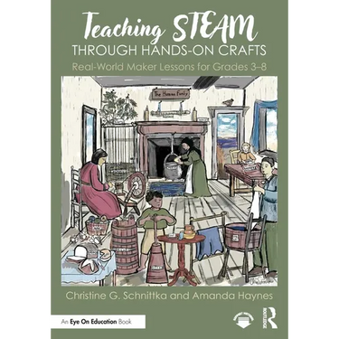 Teaching Steam Through Hands-On Crafts: Real-World Maker Lessons for Grades 3-8