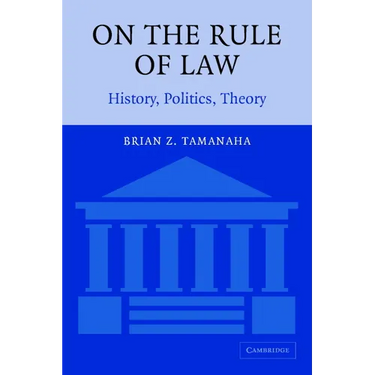 On the Rule of Law: History, Politics, Theory