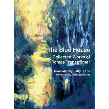 The Blue House: Collected Works of Tomas Transtrer