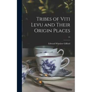 Tribes of Viti Levu and Their Origin Places; 13