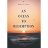 An Ocean to Redemption: Navigating Storms of Love, Betrayal, and Deceit on the High Seas