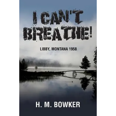 I Can't Breathe!: Libby, Montana 1958