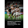 Women's Football in a Global, Professional Era