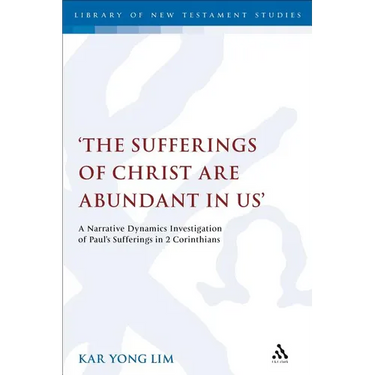 The Sufferings of Christ Are Abundant in Us': A Narrative Dynamics Investigation of Paul's Sufferings in 2 Corinthians
