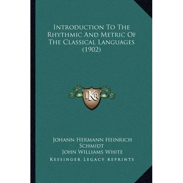Introduction To The Rhythmic And Metric Of The Classical Languages (1902)