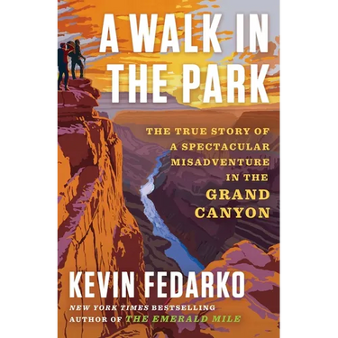 A Walk in the Park: The True Story of a Spectacular Misadventure in the Grand Canyon