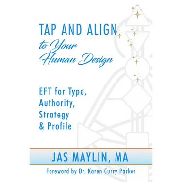 Tap and Align to Your Human Design: Eft for Type, Authority, Strategy, and Profile