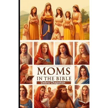 Moms in the Bible: Sunday School Plans and/or Personal Bible Study