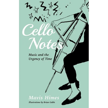 Cello Notes: Music and the Urgency of Time