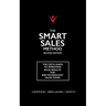 The Smart Sales Method: The CEO's Guide To Improving Sales Results For B2B Technology Sales Teams