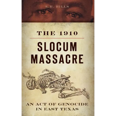 The 1910 Slocum Massacre: An Act of Genocide in East Texas